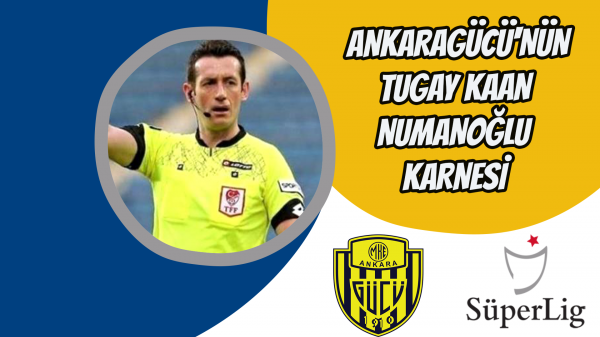 Ankaragücü'nün Tugay Kaan Numanoğlu Karnesi