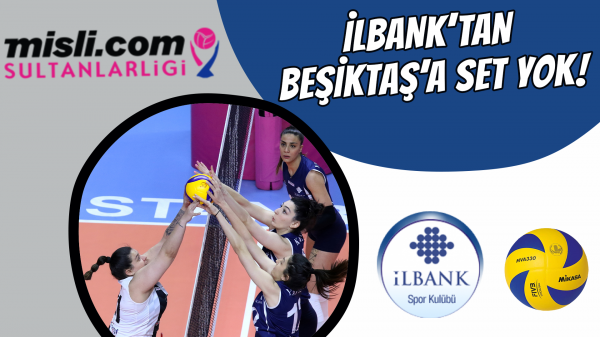 İlbank’tan Beşiktaş’a set yok!