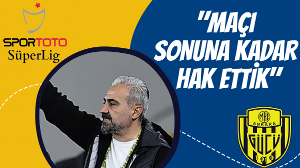 "Maçı sonuna kadar hak ettik"