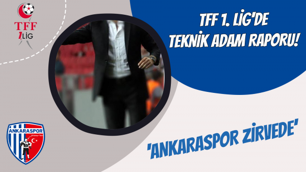 TFF 1. Lig'de teknik adam raporu! 