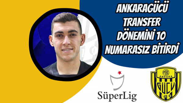 Ankaragücü transfer dönemini 10 numarasız bitirdi