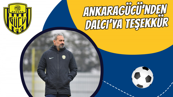 Ankaragücü’nden Dalcı’ya teşekkür