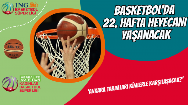 Basketbol’da 22. Hafta heyecanı yaşanacak