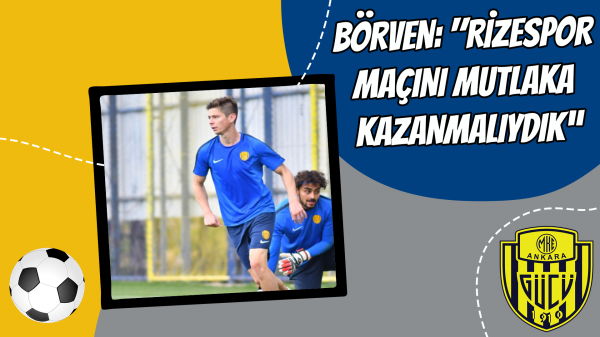 Börven: "Rizespor maçını mutlaka kazanmalıydık”