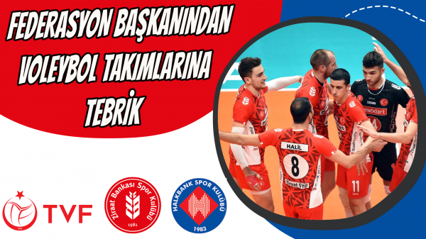 Federasyon başkanından voleybol takımlarına tebrik