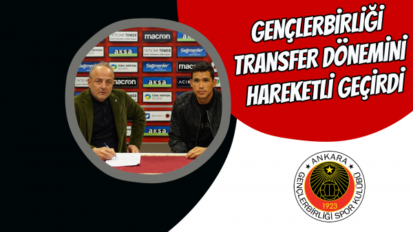 Gençlerbirliği transfer dönemini hareketli geçirdi