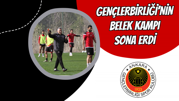 Gençlerbirliği’nin Belek kampı sona erdi