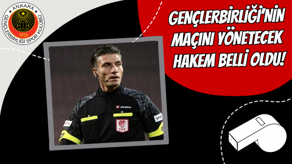 Gençlerbirliği’nin maçını yönetecek hakem belli oldu!