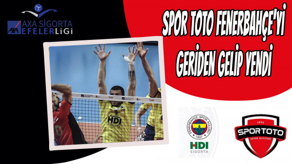 SPOR TOTO FENERBAHÇE’Yİ GERİDEN GELİP YENDİ