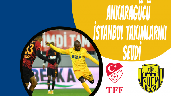 Ankaragücü İstanbul takımlarını sevdi