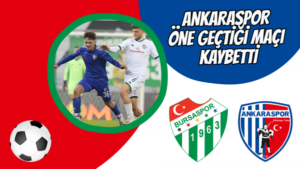 Ankaraspor öne geçtiği maçı kaybetti