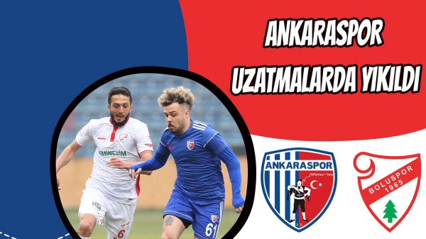 Ankaraspor uzatmalarda yıkıldı