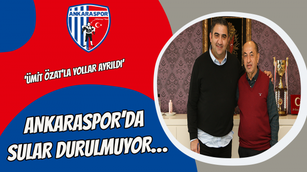 Ankaraspor’da sular durulmuyor…