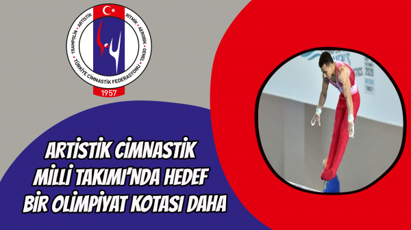 Artistik Cimnastik Milli Takımı’nda hedef  bir olimpiyat kotası daha