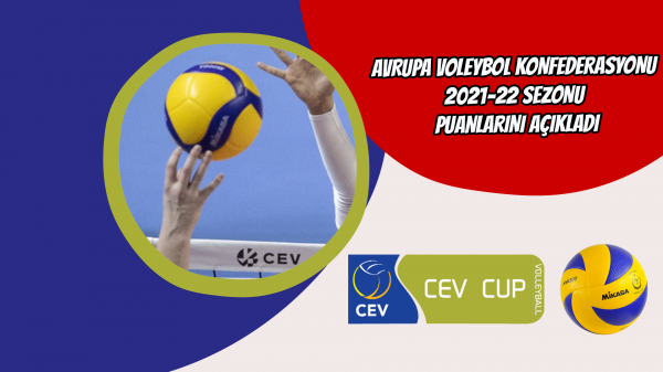 Avrupa Voleybol Konfederasyonu 2021-22 sezonu puanlarını açıkladı 