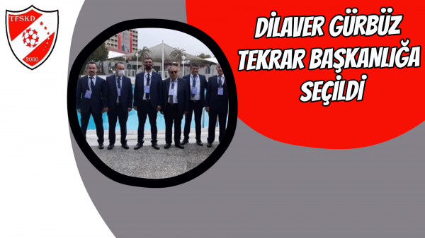 Dilaver Gürbüz tekrar başkanlığa seçildi