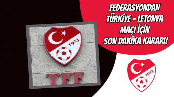 Federasyondan Türkiye – Letonya maçı için son dakika kararı!