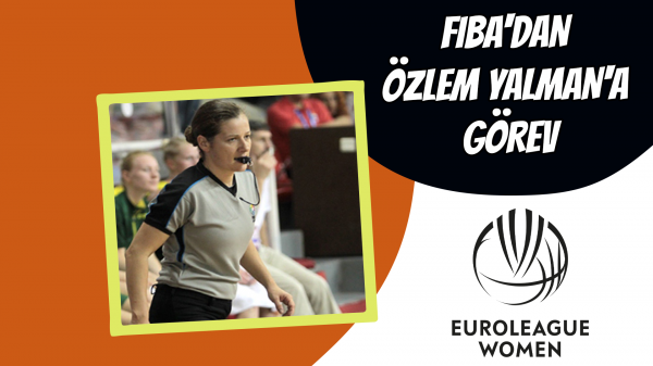 FIBA'dan Özlem Yalman'a görev