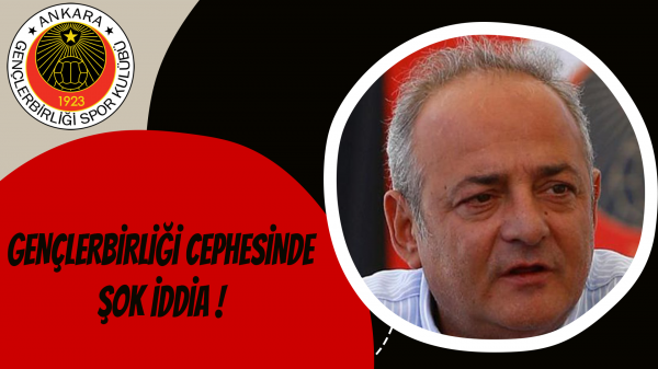 Gençlerbirliği Cephesinde Şok iddia !