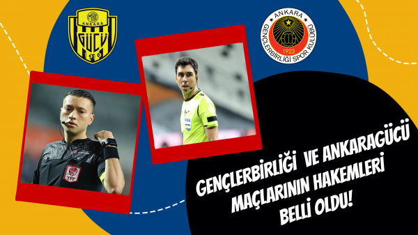 Gençlerbirliği ve Ankaragücü maçlarının hakemleri  belli oldu!