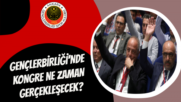 Gençlerbirliği'nde kongre ne zaman gerçekleşecek?