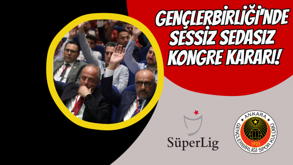 Gençlerbirliği'nde sessiz sedasız kongre kararı!