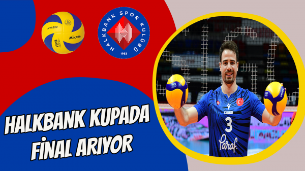 Halkbank kupada final arıyor