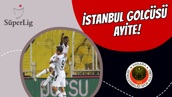 İstanbul golcüsü Ayite!