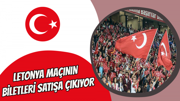 Letonya maçının biletleri satışa çıkıyor