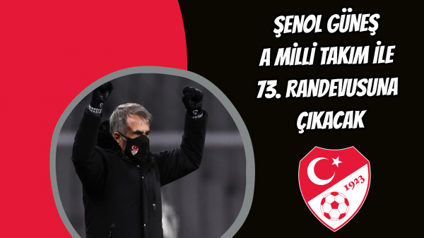 Şenol Güneş A Milli takım ile 73. randevusuna çıkacak