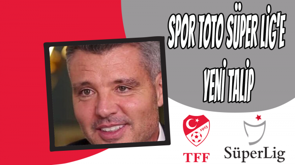 Spor Toto Süper Lig'e yeni talip