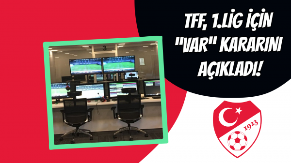 TFF, 1.Lig için "VAR" kararını açıkladı!