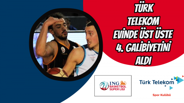 Türk Telekom evinde üst üste 4. galibiyetini aldı