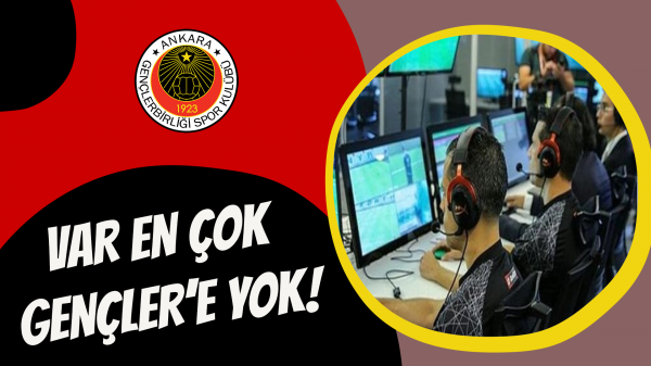 VAR en çok Gençler’e yok!