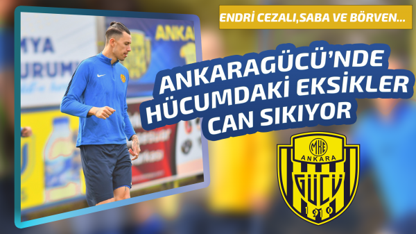 Ankaragücü'nde eksikler kimler?