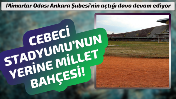 Cebeci Stadyumu’nun yerine millet bahçesi!