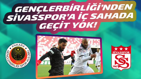 Gençlerbirliği’nden Sivasspor’a iç sahada geçit yok!