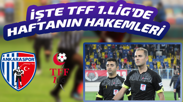 İşte TFF 1. Lig'de haftanın hakemleri 