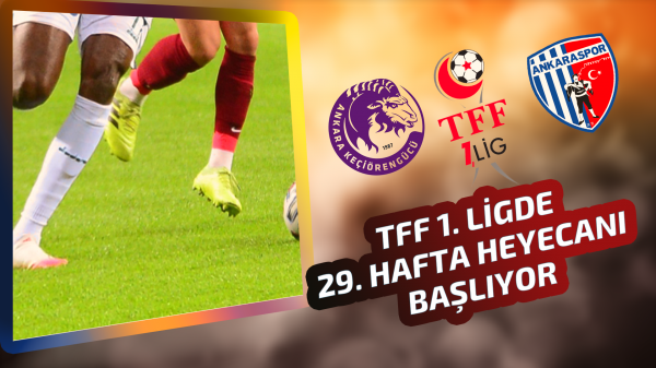 TFF 1. Lig'de 29. hafta heyecanı başlıyor