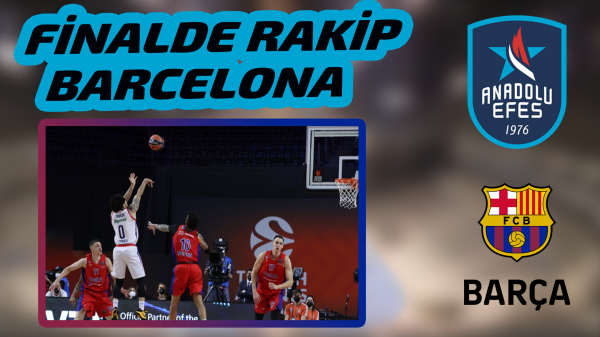 Anadolu Efes'in finaldeki rakibi Barcelona