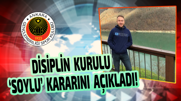 Disiplin Kurulu ‘Soylu’ kararını açıkladı!