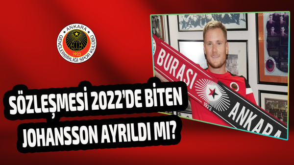 Sözleşmesi 2022’de biten johansson ayrıldı mı?