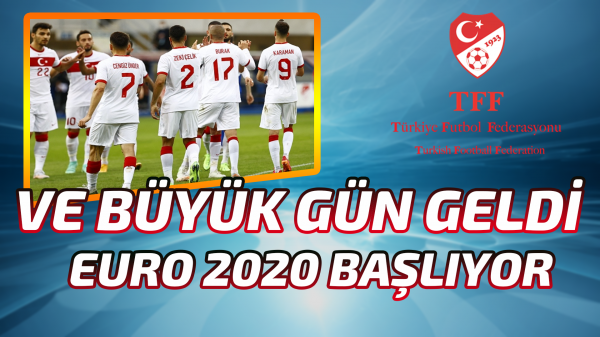 EURO 2020 BAŞLIYOR, HAYDİ BİZİM ÇOCUKLAR ! 