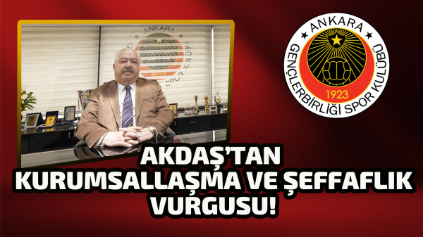 Niyazi Akdaş'tan kurumsallaşma ve şeffaflık vurgusu