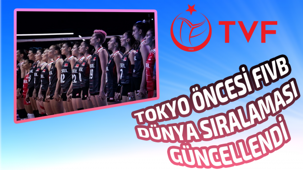 Tokyo Öncesi FIVB Dünya Sıralaması Güncellendi