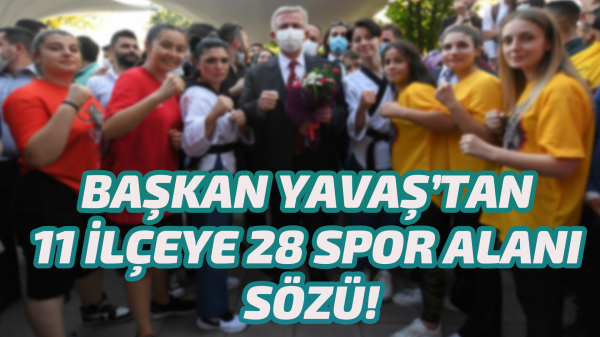 Başkan Yavaş’tan 11 ilçeye 28 spor alanı sözü!