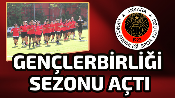 Gençlerbirliği sezonu açtı