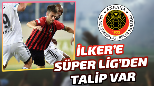 İlker’e Süper Lig’den talip var