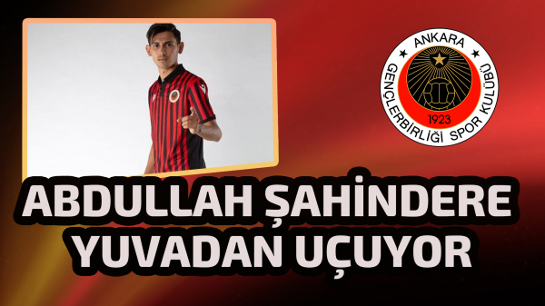 Abdullah Şahindere yuvadan uçuyor