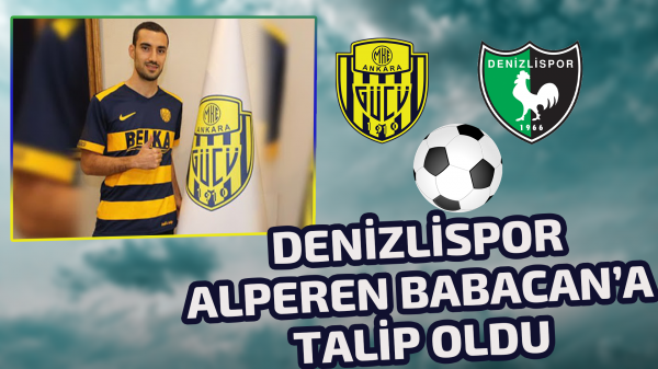 Denizlispor Alperen Babacan’a talip oldu